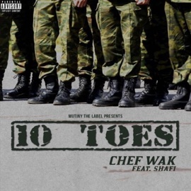 10 Toes (feat. Shafi) Chef Wak