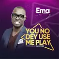  - You_No_Dey_Use_Me_Play