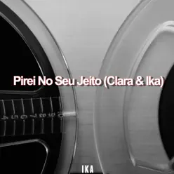 Pirei No Seu Jeito - Single - Clara Pirei No Seu Jeito - Single - Clara