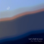 Let's Fall in Love for the Night artwork