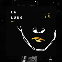 Lạ Lùng — Vũ.