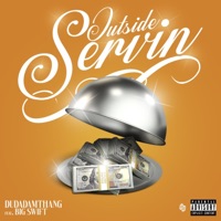 Outside Servin' (feat. Big Swift) - Single - Dudadamthang