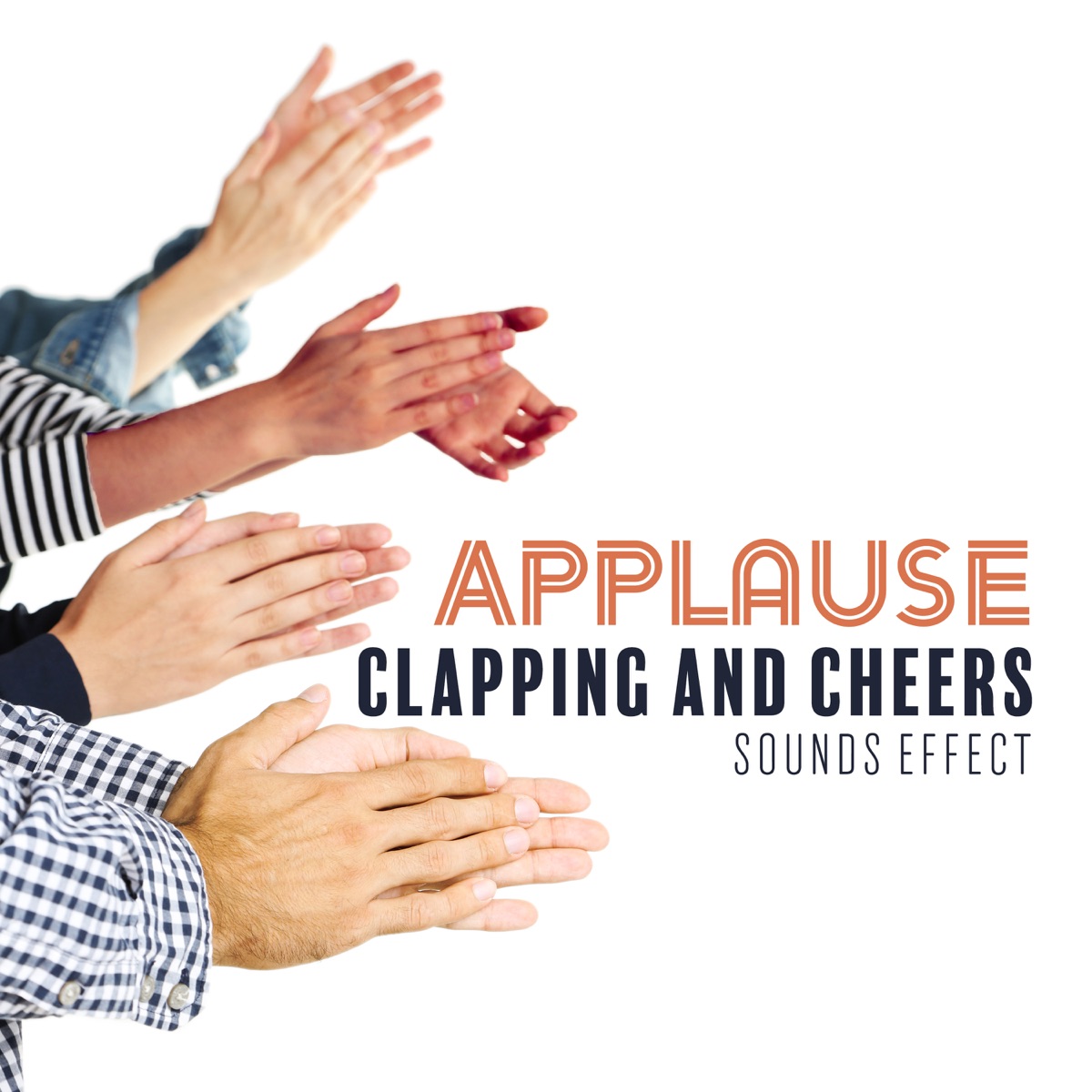 Applause, Clapping and Cheers: Sounds Effect - Album by Sounds Effects  Academy - Apple Music