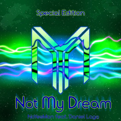 NoYesMan feat. Daniel Lago - Not My Dream (Special Edition)