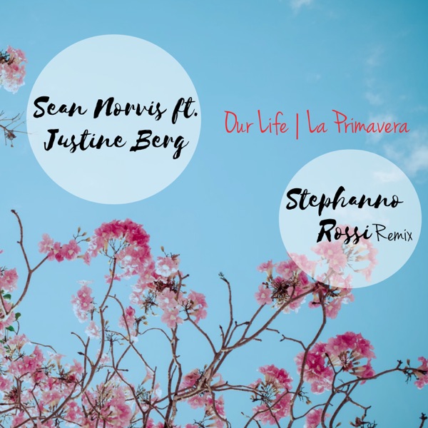 Our Life  la Primavera (Stephano Rossi Remix) [feat. Justine Berg] - Single