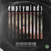 Empty Minds - You and Your Sad Songs