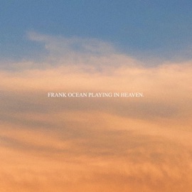 Frank Ocean Playing in Heaven Casper Sage