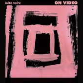 On Video - Bête Noire