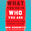 What You Do Is Who You Are - Ben Horowitz