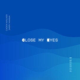 Close My Eyes (feat. Jarry Manna) Caden Walker