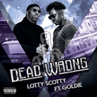 Dead Wrong (feat. Goldie) - Single - Lotty Scotty