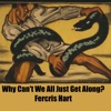 Fercris Hart - Why Cant We All Just Get Along?