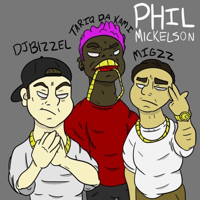 Phil Mickelson (feat. Djbizzel & Tariq Da Kami) - Single