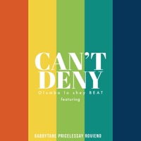 Can't Deny (feat. Gabbytane, Pricelessay & Rovieno) - Single - Olumba lo shey BEAT