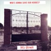 Who’s Gonna Save Our Heroes? - Single