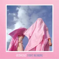 Fight No More — Bedhead