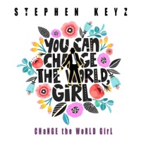 Change the World Girl (feat. S.Kay) - Single - Stephen Keyz