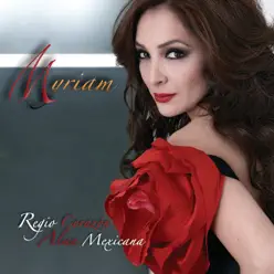 ¡Regio Corazón, Alma Mexicana! - Myriam