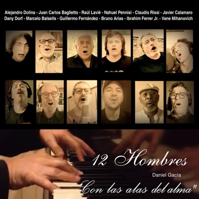 Con las Alas del Alma (12 Hombres) [feat. Nahuel Pennisi, Juan Carlos Baglietto, Javier Calamaro, Bruno Arias, Alejandro Dolina, Raúl Lavié, Dany Dorf, Guillermo Fernández, Ibrahim Ferrer Jr., Vane Mihanovich, Claudio Rissi & Marcelo Balsells] - Single