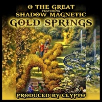 Gold Springs (feat. Shadow Magnetic) - Single - O the Great