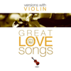 Great Love Songs versions with Violin - Various Artists