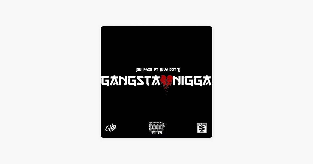 Gangsta Nigga (feat. Luva BoyTj) - Single - Album by Loui Paso