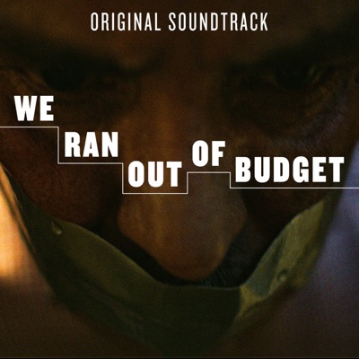We Ran out of Budget (Original Soundtrack) - EP