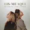 Eis-Me Aqui - Single (feat. Gabi Sampaio) - Single