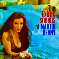 The Exotic Sounds of Martin Denny (Remastered) - Martin Denny The Exotic Sounds of Martin Denny (Remastered) - Martin Denny