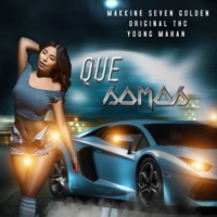 Que Somos (feat. original thc & young mahan) - Single - makkine seven golden