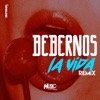 Bebernos La Vida (Remix) [feat. RD Maravilla] - Single