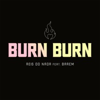 Burn Burn (feat. Barem) - Single - Reis do Nada