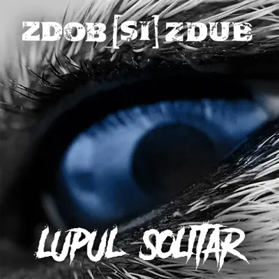 Lupul Solitar - Single - Zdob Si Zdub