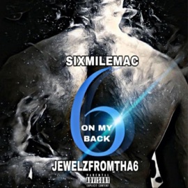 6 on My Bac (feat. Jewelzfromtha6) Six Mile Mac
