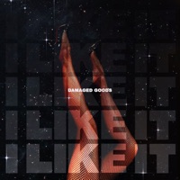 I Like It - Single - Damaged Goods