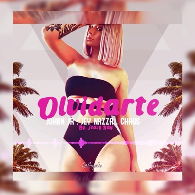 Olvidarte (feat. Chaos & Jey Nazza) - Single