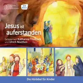 Jesus ist auferstanden: Die Hörbibel für Kinder