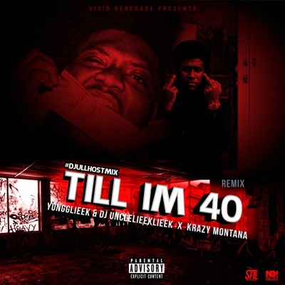 Till I'm 40 (feat. Krazy Montana) [Remix] - Single