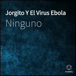 Jorgito y el Virus Ebola - Single - Ninguno
