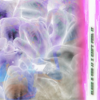 Close 2 You & I Can't Feel It - Single