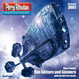 Von Göttern und Gönnern - Perry Rhodan - Erstauflage 3001 (Ungekürzt)
