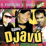 O Furacão É Show - Banda Djavu & DJ Juninho Portugal