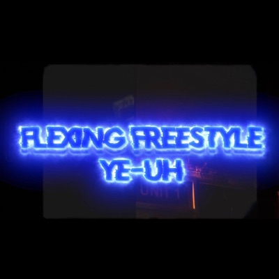 Flexing Freestyle (YE-UH) - Single