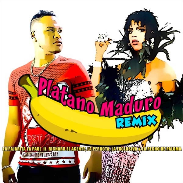 Platano Maduro (feat. Richard el Agente, la Perrota, la Exclusiva & la Pecho de Paloma) [Remix]