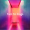 Turn to Drugs - Illy Rowe lyrics