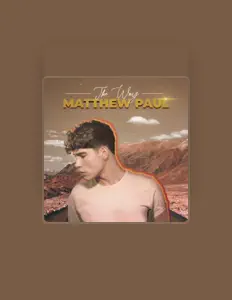 收听 Matthew Paul、观看音乐视频、阅读小传、查看巡演日期等 ！