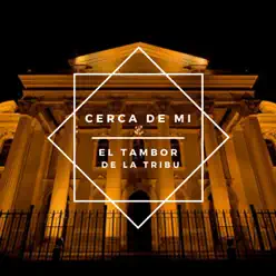 Cerca de Mí (Versión Acústica) - Single - El Tambor de La Tribu Cerca de Mí (Versión Acústica) - Single - El Tambor de La Tribu