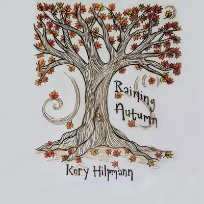 Listen to Raining Autumn - Single by Kory Hilpmann