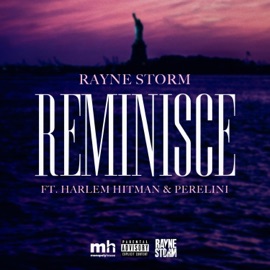 Reminisce (feat. Harlem Hitman & Perelini) Rayne Storm