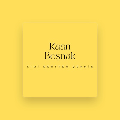 Listen to Kaan Boşnak, watch music videos, read bio, see tour dates & more!